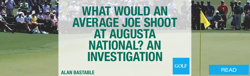 Golf.com - What would an average Joe shoot at Augusta National? An investigation